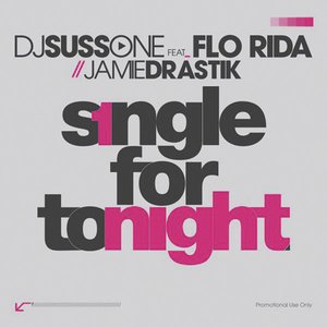 Single For Tonight (Feat. Flo Rida & Jamie Drastik) - Single