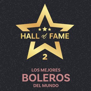 Serie The Hall Of Fame: Los Mejores Boleros del Mundo, Vol. 2