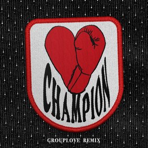 Champion (Grouplove Remix) - Single