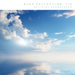 BLUE REFLECTION: Second Light OFFICIAL SOUNDTRACK