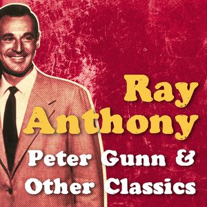 Ray Anthony, Peter Gunn & Other Classics