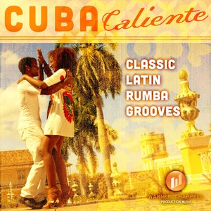 Cuba Caliente - Classic Latin Rumba Grooves