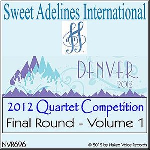 2012 Sweet Adelines International Quartet Competition - Final Round - Volume 1