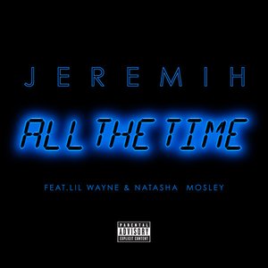 All The TIme (Feat. Lil Wayne & Natasha Mosley) - Single