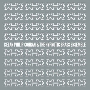 Kelan Philip Cohran And The Hypnotic Brass Ensemble