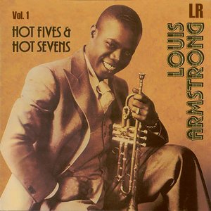 Louis Armstrong Hot Fives and Hot Sevens, Vol. 1