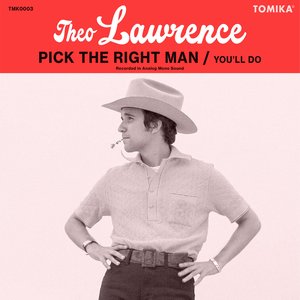 Theo Lawrence - Pick The Right Man / You