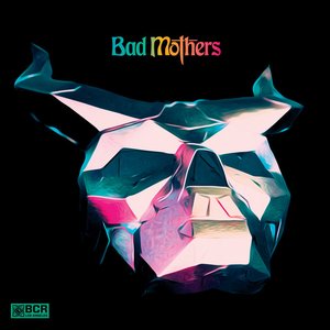Bad Mothers