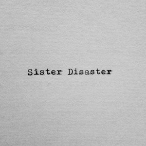 Sister Disaster