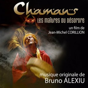 Chamans, les maîtres du désordre (Bande originale du film de Jean-Michel Corillion)