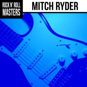 Rock n' Roll Masters: Mitch Ryder