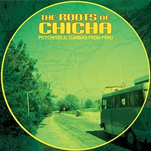 The Roots Of Chicha (Psychedelic Cumbias From Peru)