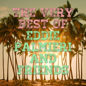 The Best of Eddie Palmieri and Friends