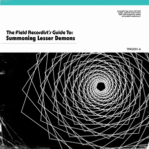 The Field Recordist's Guide To: Summoning Lesser Demons cover