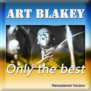 Art Blakey: Only the Best (Remastered Version)