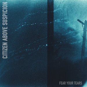 Fear Your Tears