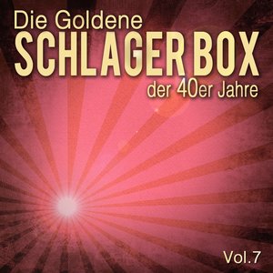 Die Goldene Schlager Box der 40er Jahre, Vol. 7