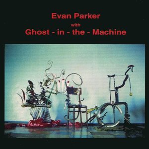 Evan Parker with Ghost-in-the-Machine