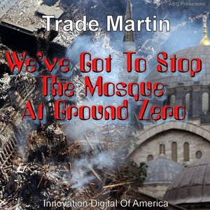 We've Got To Stop The Mosque At Ground Zero