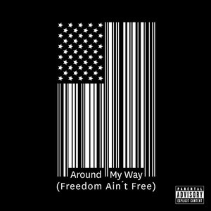 Around My Way (Freedom Ain't Free) - Single