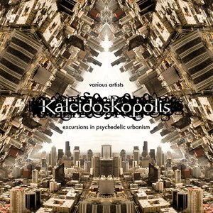 Kaleidoskopolis (...Excursions In Psychedelic Urbanism)