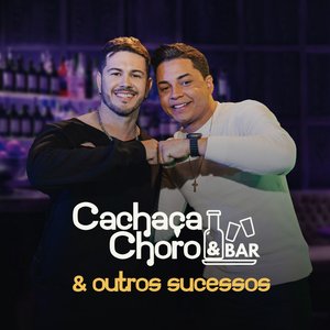 Cachaça, Choro e Bar & Outros Sucessos