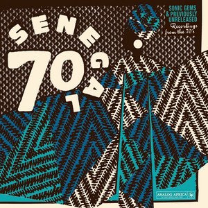 Senegal 70: Sonic Gems & Previously Unreleased Recordings from the 70 ́s