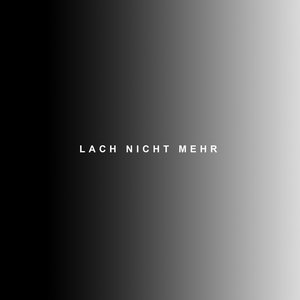 Lach nicht mehr