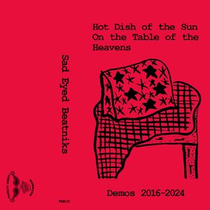 Hot Dish of the Sun On the Table of the Heavens: Demos 2016-2024