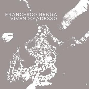 Francesco Renga - Vivendo adesso - Zortam Music