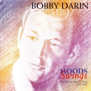 Bobby Darin - Moods Swings: The Best Of Atlantic Years, 1965-1967 - Zortam Music