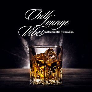 Chill Lounge Vibes: Instrumental Relaxation