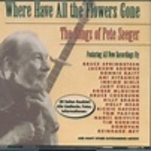 Where Have All the Flowers Gone: The Songs of Pete Seeger