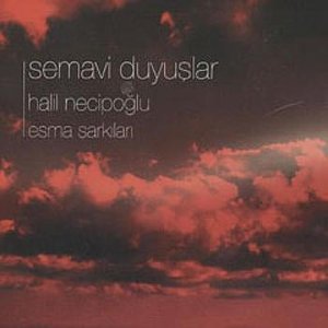 Semavi Duyuşlar / Esma Şarkıları