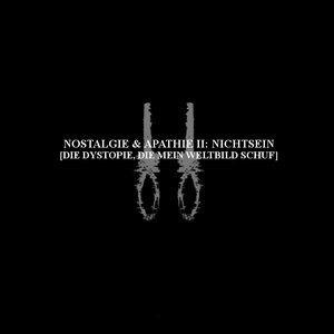 Nostalgie & Apathie II: Nichtsein [Die Dystopie, die mein Weltbild schuf]