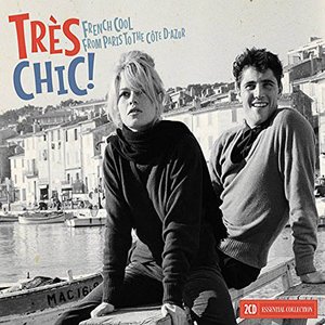 Très Chic! - French Cool from Paris to the Côte D'azur