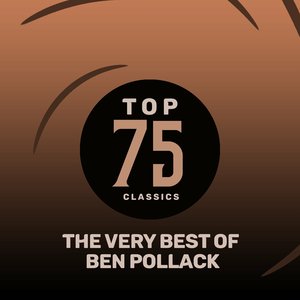 Top 75 Classics - The Very Best of Ben Pollack