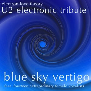 U2 Electronic Tribute: Blue Sky Vertigo— feat. fourteen extraordinary female vocalists