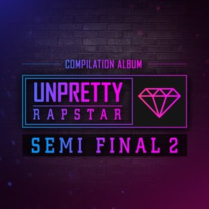 Unpretty Rapstar Semi Final