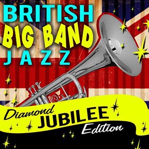 British Big Band Classics Jazz - Diamond Jubilee Edition