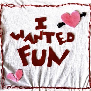 I Wanted Fun