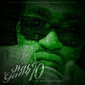 Dame Grease & DJ Delz - Wave Gang 10 (The Grand Finale)