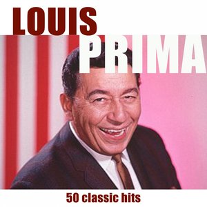 50 Classic Hits of Louis Prima