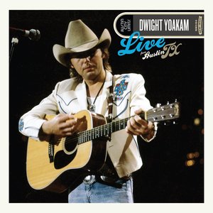 DWIGHT YOAKAM - Live from Austin, TX - Zortam Music