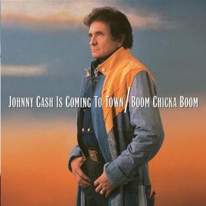 Johnny Cash Is Coming To Town / Boom Chicka Boom