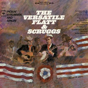 The Versatile Flatt & Scruggs: Pickin', Strummin' And Singin'