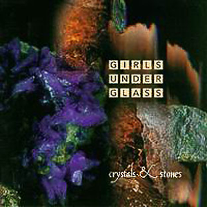 Girls under glass - Crystals And Stones - Zortam Music