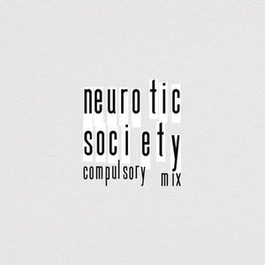 Neurotic Society (Compulsory Mix)