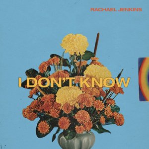 I Don't Know - Single