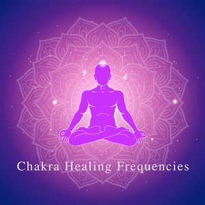 Chakra Healing Frequencies